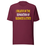 I Believe In The Separation Of Business And State Shirt