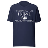 I Bowl and I Know Things Shirt