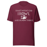 I Bowl and I Know Things Shirt