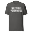 I Brake For Taco Trucks Shirt