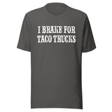 I Brake For Taco Trucks Shirt