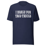 I Brake For Taco Trucks Shirt