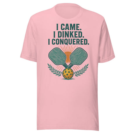 I Came I Dinked I Conquered Pickleball Shirt