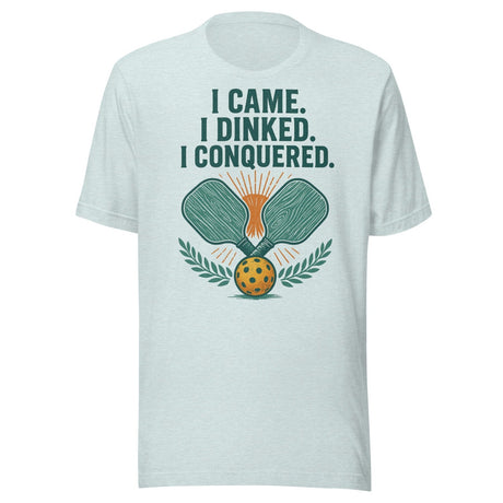 I Came I Dinked I Conquered Pickleball Shirt