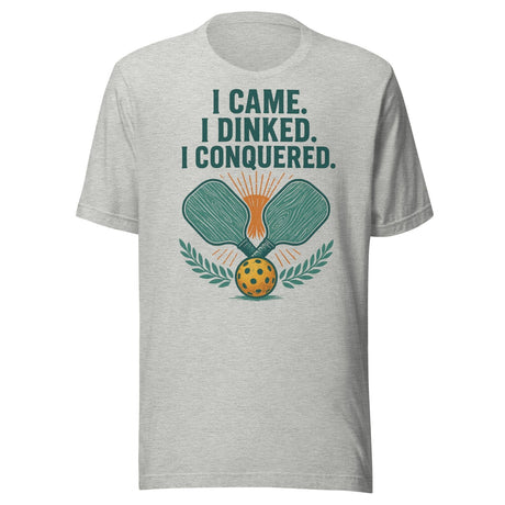 I Came I Dinked I Conquered Pickleball Shirt