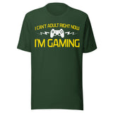 I Can't Adult Right Now I'm Gaming Shirt