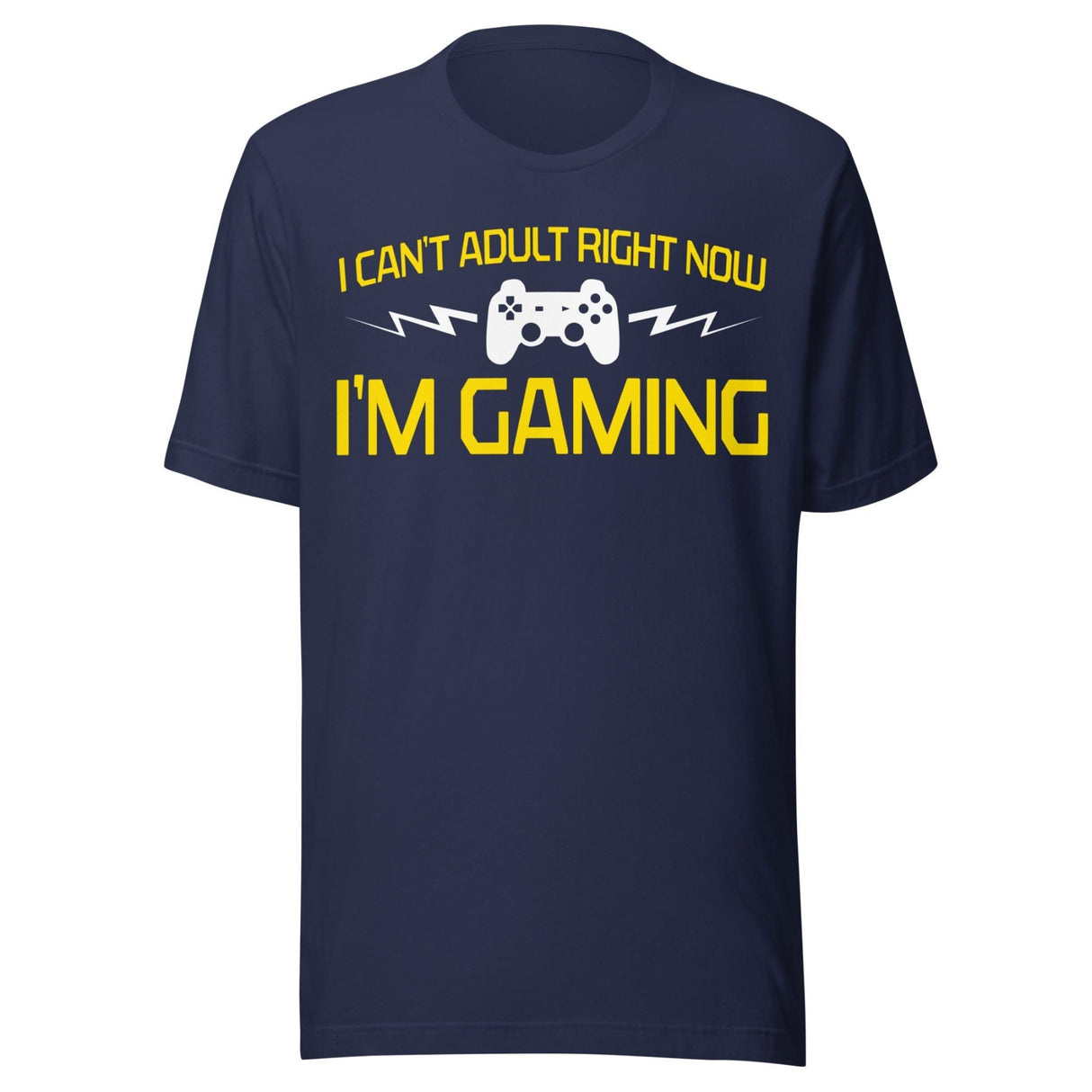 I Can't Adult Right Now I'm Gaming Shirt