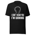 I Can't Hear You I'm Gaming Shirt