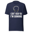 I Can't Hear You I'm Gaming Shirt