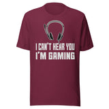 I Can't Hear You I'm Gaming Shirt