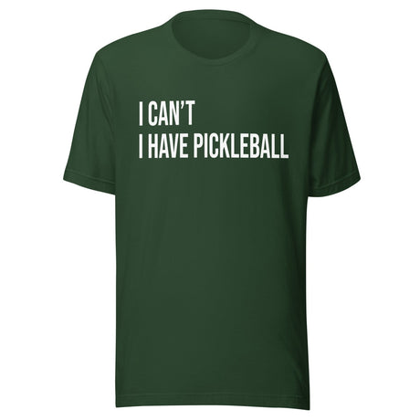 I Can't I Have Pickleball Shirt