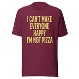 I Can't Make Everyone Happy I'm Not Pizza Shirt