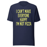 I Can't Make Everyone Happy I'm Not Pizza Shirt