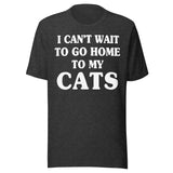 I Can't Wait To Go Home To My Cats Shirt