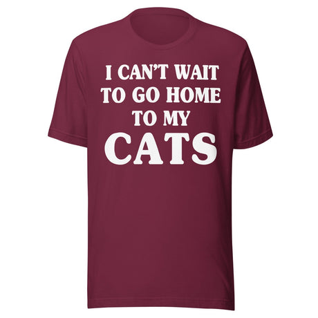 I Can't Wait To Go Home To My Cats Shirt