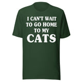 I Can't Wait To Go Home To My Cats Shirt