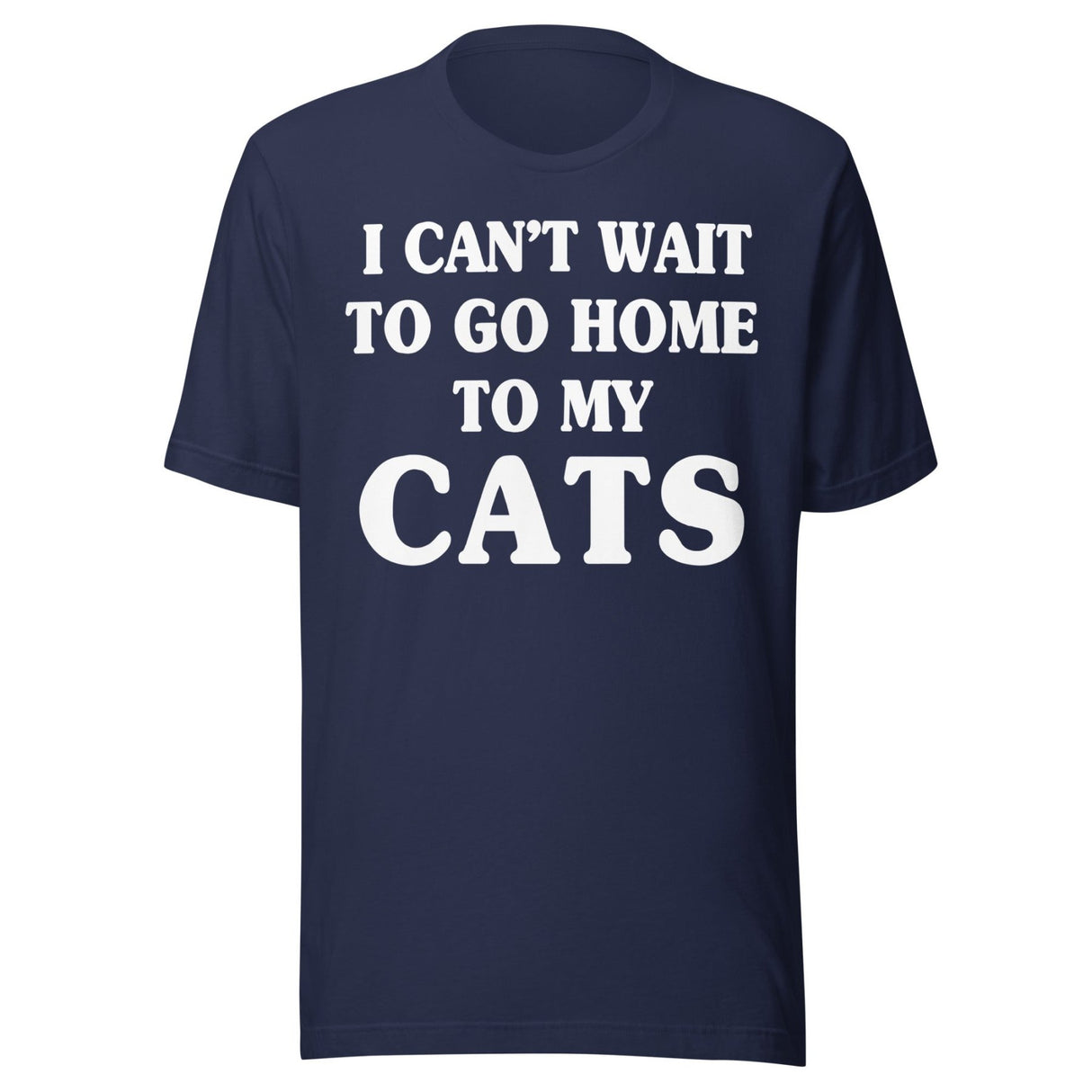 I Can't Wait To Go Home To My Cats Shirt