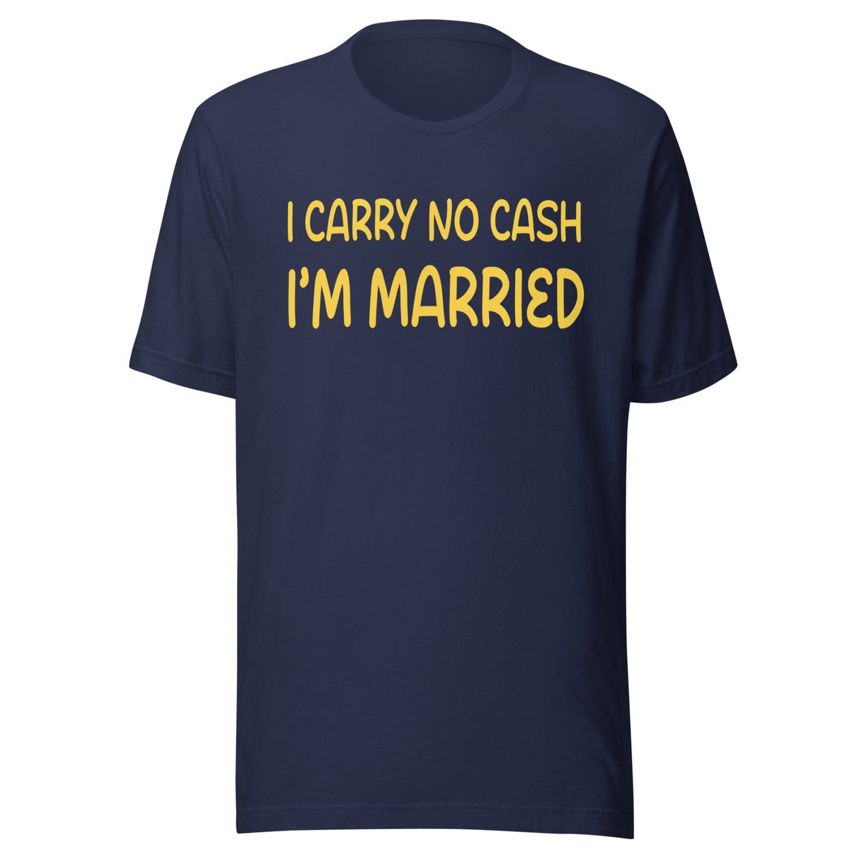 I Carry No Cash I'm Married Shirt