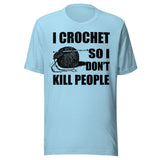 I Crochet So I Don't Kill People Shirt