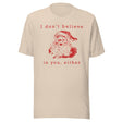 I Don't Believe in You Either Santa Shirt
