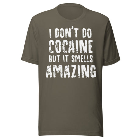 I Don't Do Cocaine But It Smells Amazing Shirt