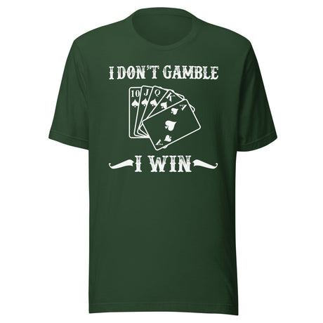 I Don't Gamble I Win Shirt
