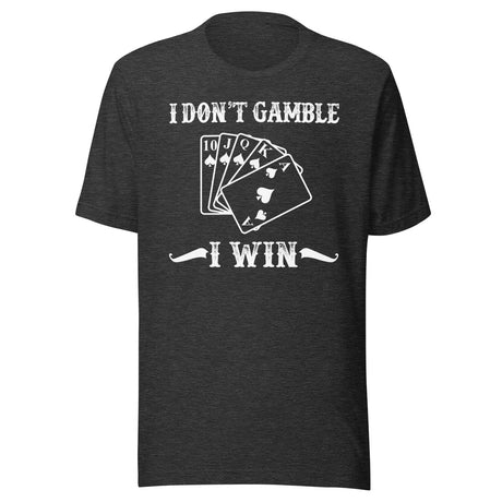 I Don't Gamble I Win Shirt