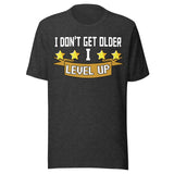 I Don't Get Older I Level Up Shirt