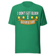 I Don't Get Older I Level Up Shirt