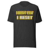 I Don't Quit I Reset Gamer Shirt