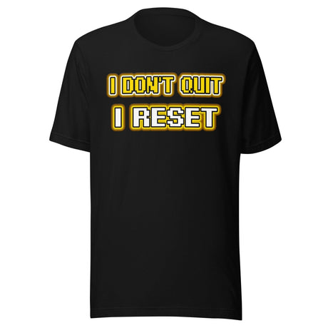I Don't Quit I Reset Gamer Shirt