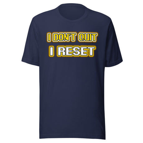 I Don't Quit I Reset Gamer Shirt