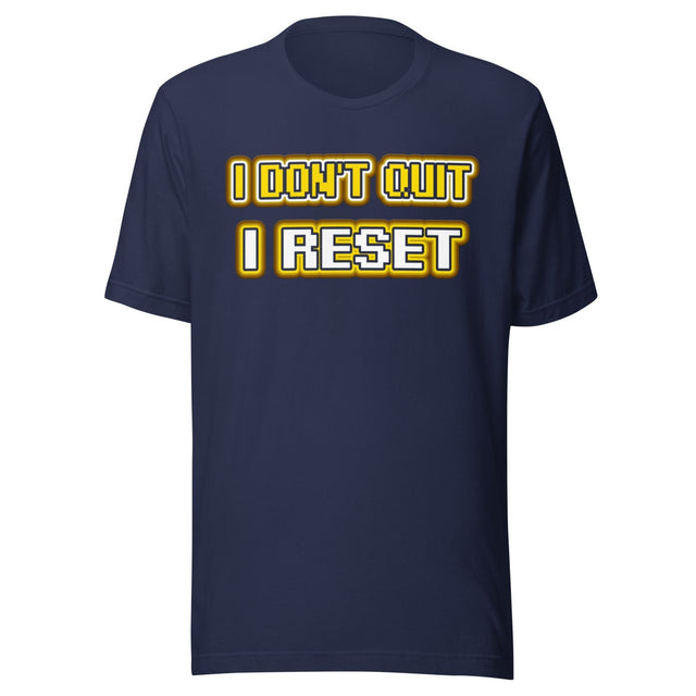 I Don't Quit I Reset Gamer Shirt