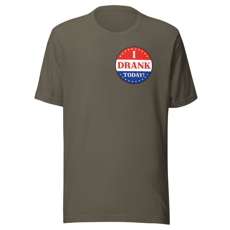 I Drank Today Voted Sticker Shirt