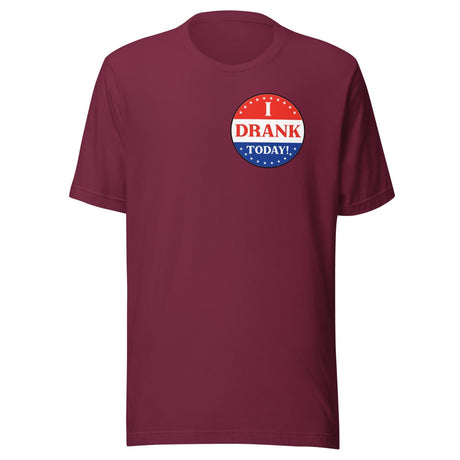 I Drank Today Voted Sticker Shirt