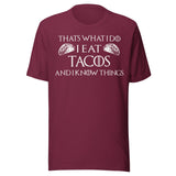 I Eat Tacos And Know Things Shirt