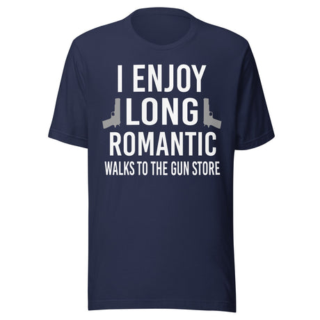 I Enjoy Long Romantic Walks To The Gun Store Shirt