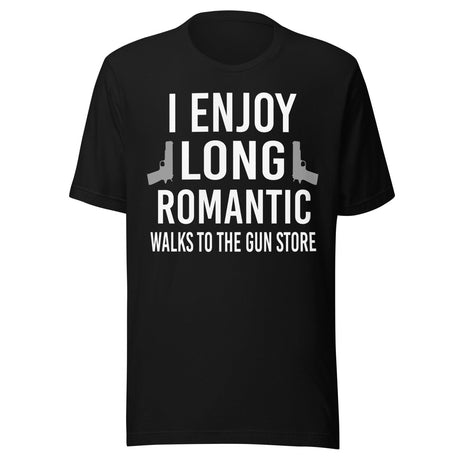 I Enjoy Long Romantic Walks To The Gun Store Shirt