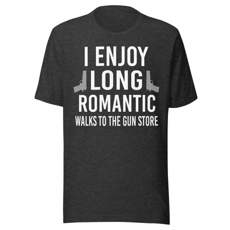 I Enjoy Long Romantic Walks To The Gun Store Shirt