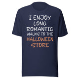 I Enjoy Long Romantic Walks To The Halloween Store Shirt
