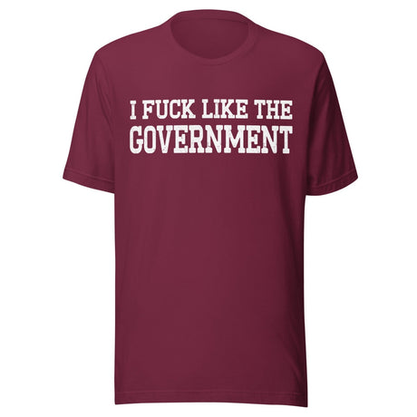 I Fuck Like The Government Shirt