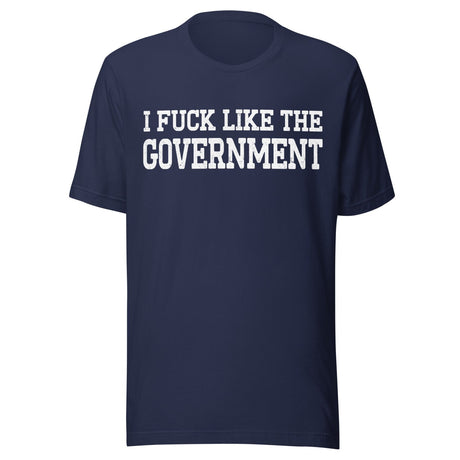 I Fuck Like The Government Shirt