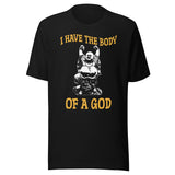 I Have The Body of a God Buddha Shirt