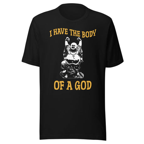 I Have The Body of a God Buddha Shirt
