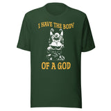 I Have The Body of a God Buddha Shirt