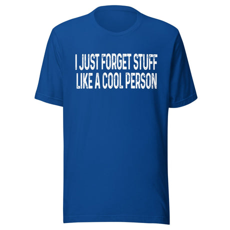 I Just Forget Stuff Like A Cool Person Shirt