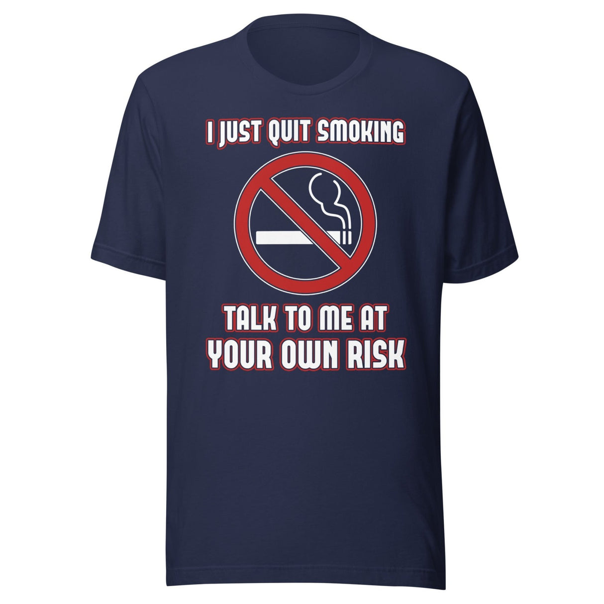 I Just Quit Smoking Talk to Me at Your Own Risk Shirt