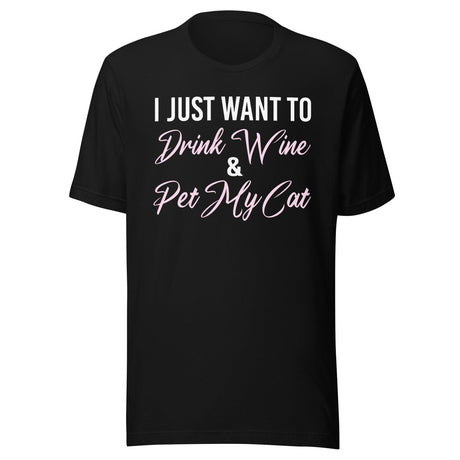 I Just Want To Drink Wine and Pet My Cat Shirt