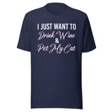 I Just Want To Drink Wine and Pet My Cat Shirt