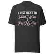 I Just Want To Drink Wine and Pet My Cat Shirt